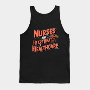 Nurses the heartbeat of healthcare hospital medical staff workers Tank Top